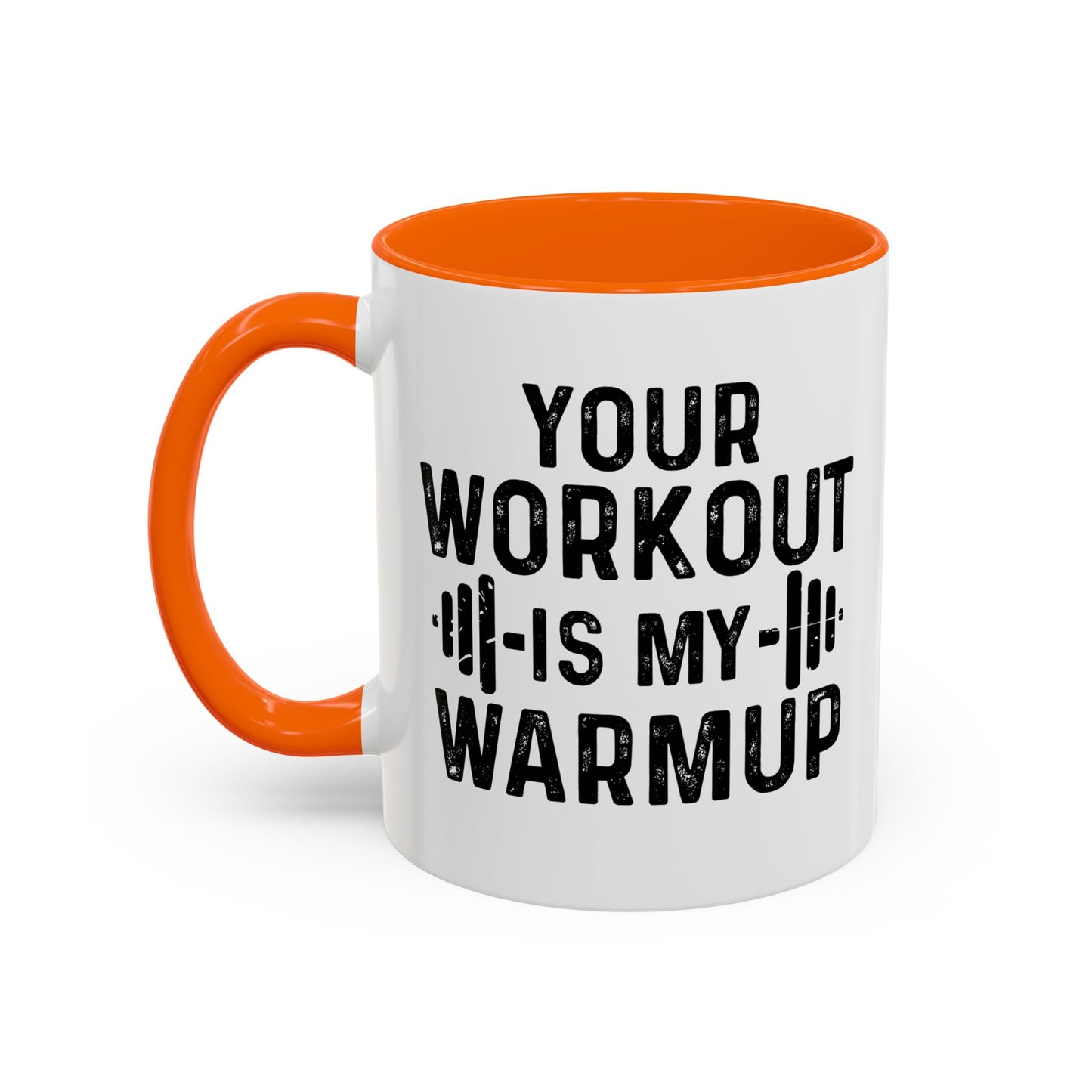 YOUR WORKOUT IS MY WARMUP Accent BiColor Funny Sarcastic Mug