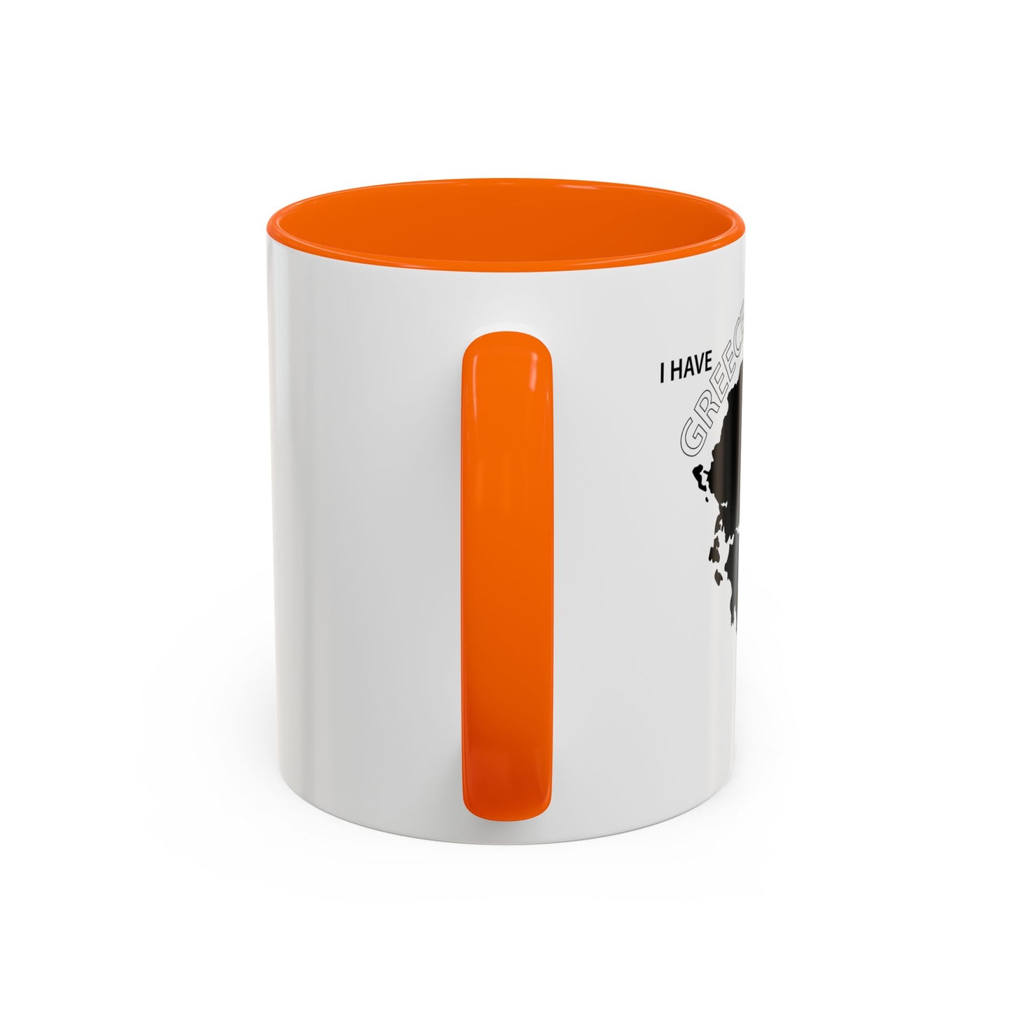 I HAVE GREECE ON MY MUG Accent BiColor Funny Sarcastic Mug