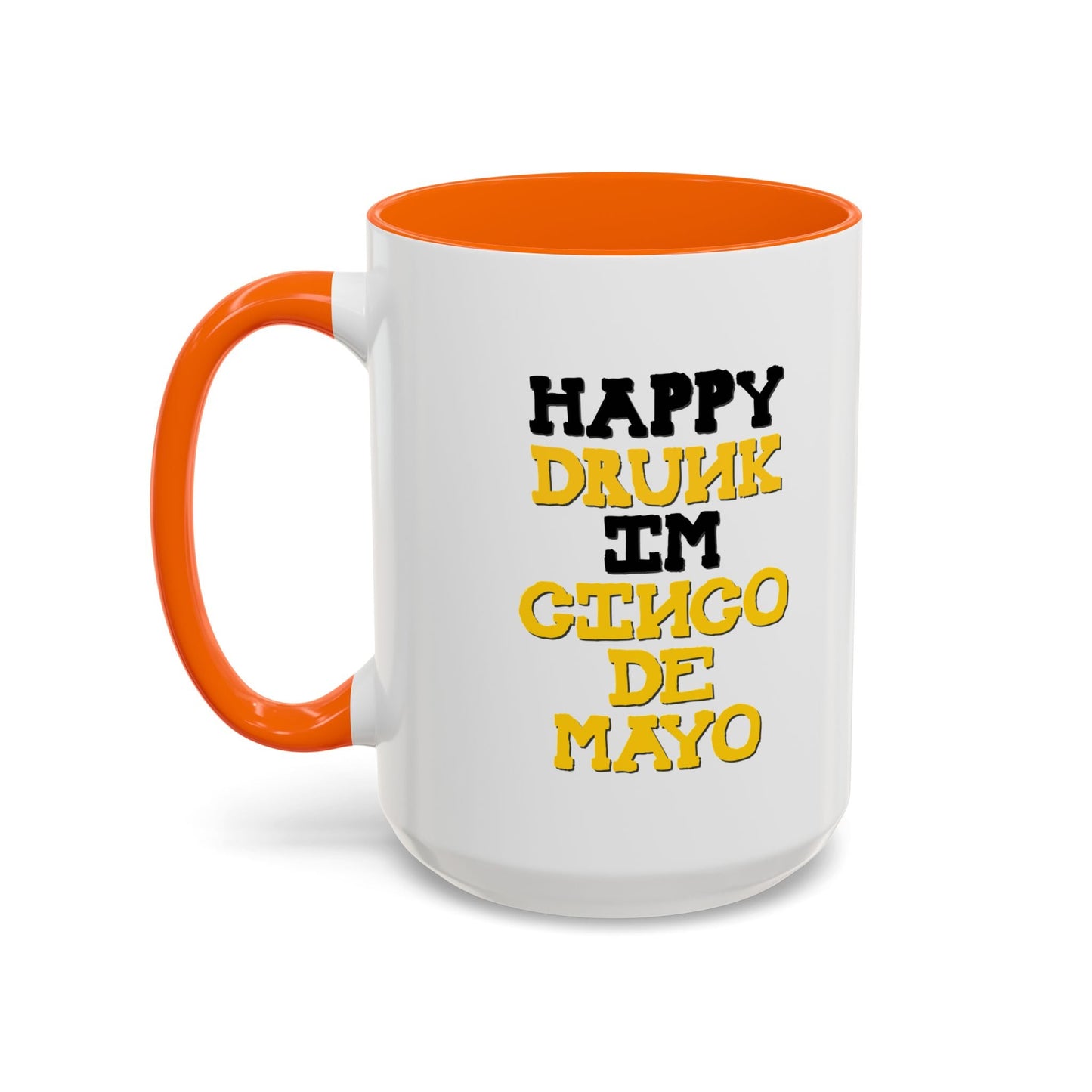 HAPPY DRUNK IM CINCO DE MAYO Accent BiColor Funny Sarcastic Mug