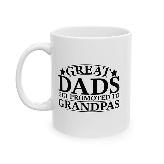 GREAT DADS GET PROMOTED TO GRANDPAS FUNNY SARCASTIC WHITE MUG