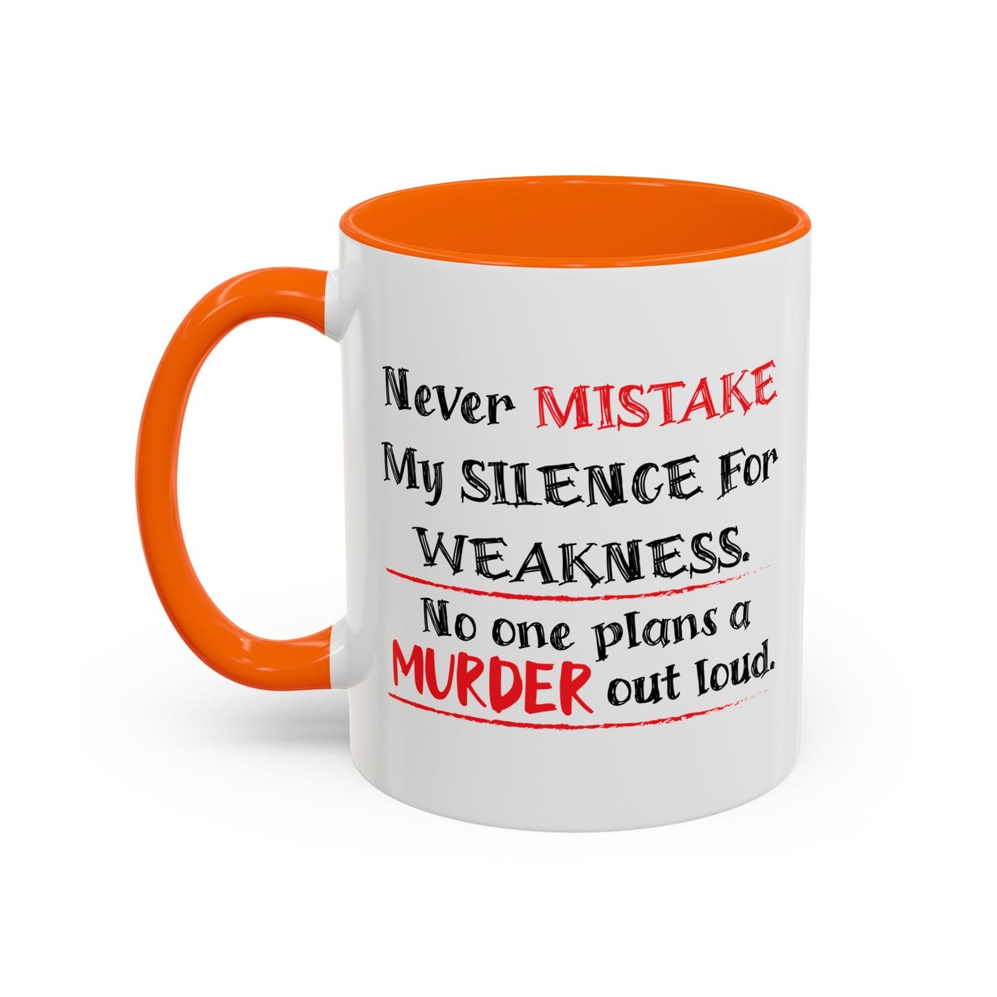 NEVER MISTAKE MY SILENCE FOR WEAKNESS Accent BiColor Funny Sarcastic Mug