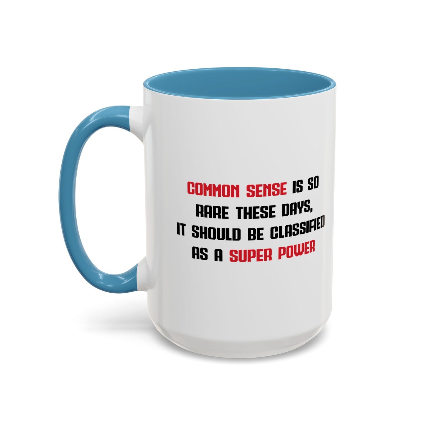 COMMON SENSE IS SO RARE THESE DAYS Accent BiColor Funny Sarcastic Mug