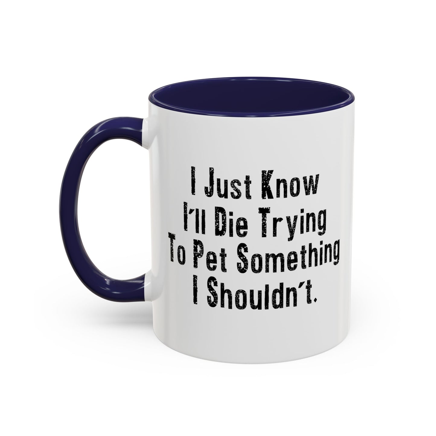 PET SOMETHING I SHOULDN'T Accent BiColor Funny Sarcastic Mug