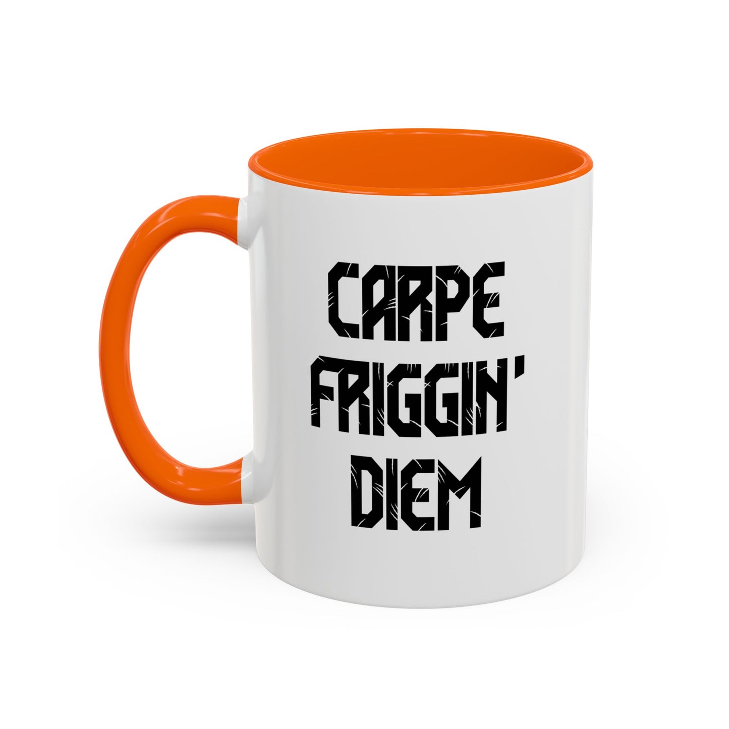 CARPE FRIGGIN DIEM Accent BiColor Funny Sarcastic Mug