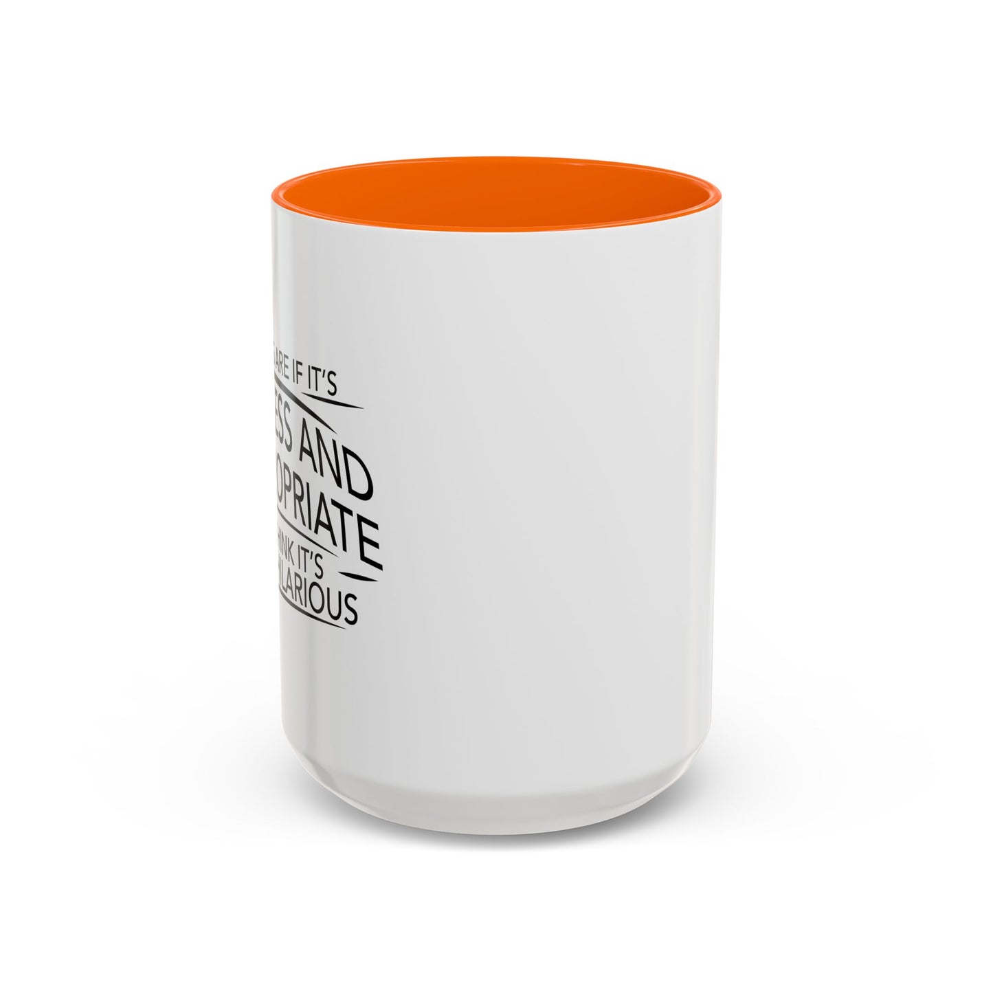 IF IT'S TASTELESS AND INAPPROPRIATE Accent BiColor Funny Sarcastic Mug