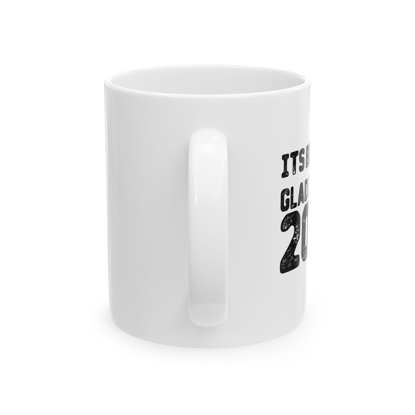 GLAD IM DONE 2024 FUNNY CELEBRATION WHITE MUG