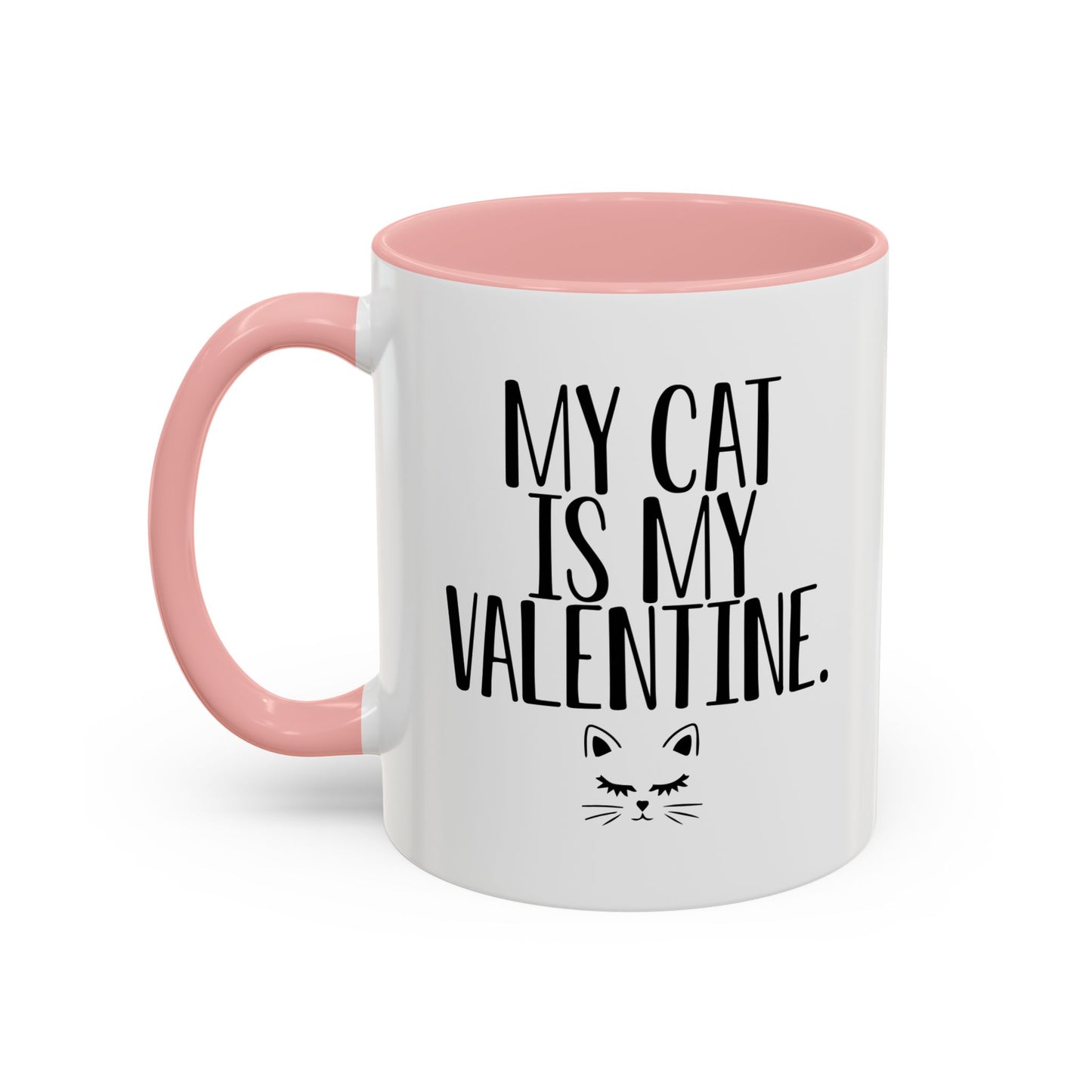 MY CAT IS MY VALENTINE Accent BiColor Funny Sarcastic Mug