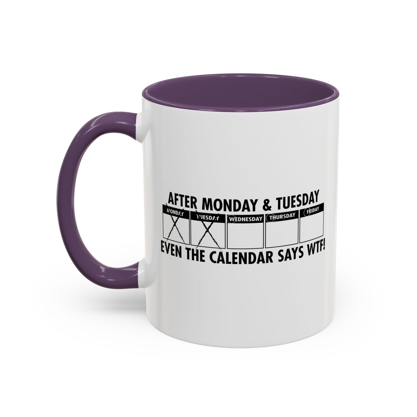 EVEN THE CALENDAR SAYS WTF! Accent BiColor Funny Sarcastic Mug