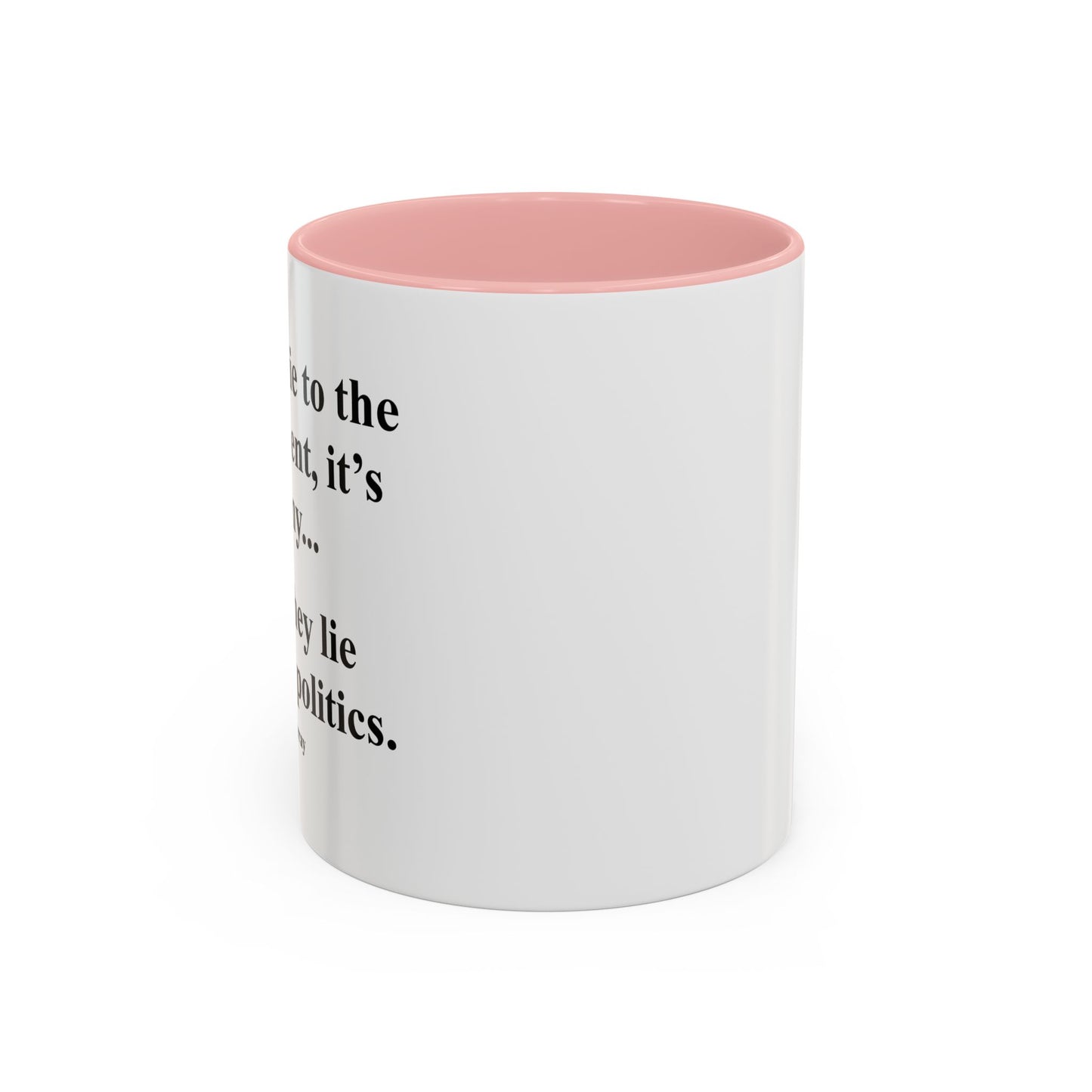 IT'S POLITICS Accent BiColor Funny Sarcastic Mug