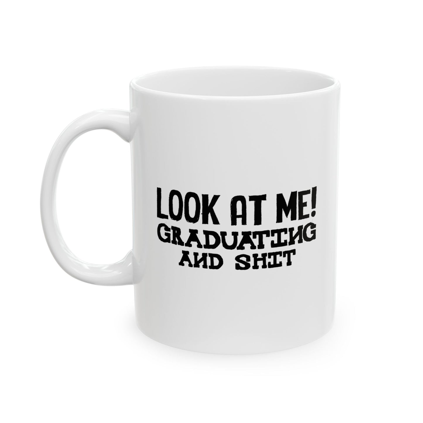 LOOK AT ME FUNNY SARCASTIC WHITE MUG