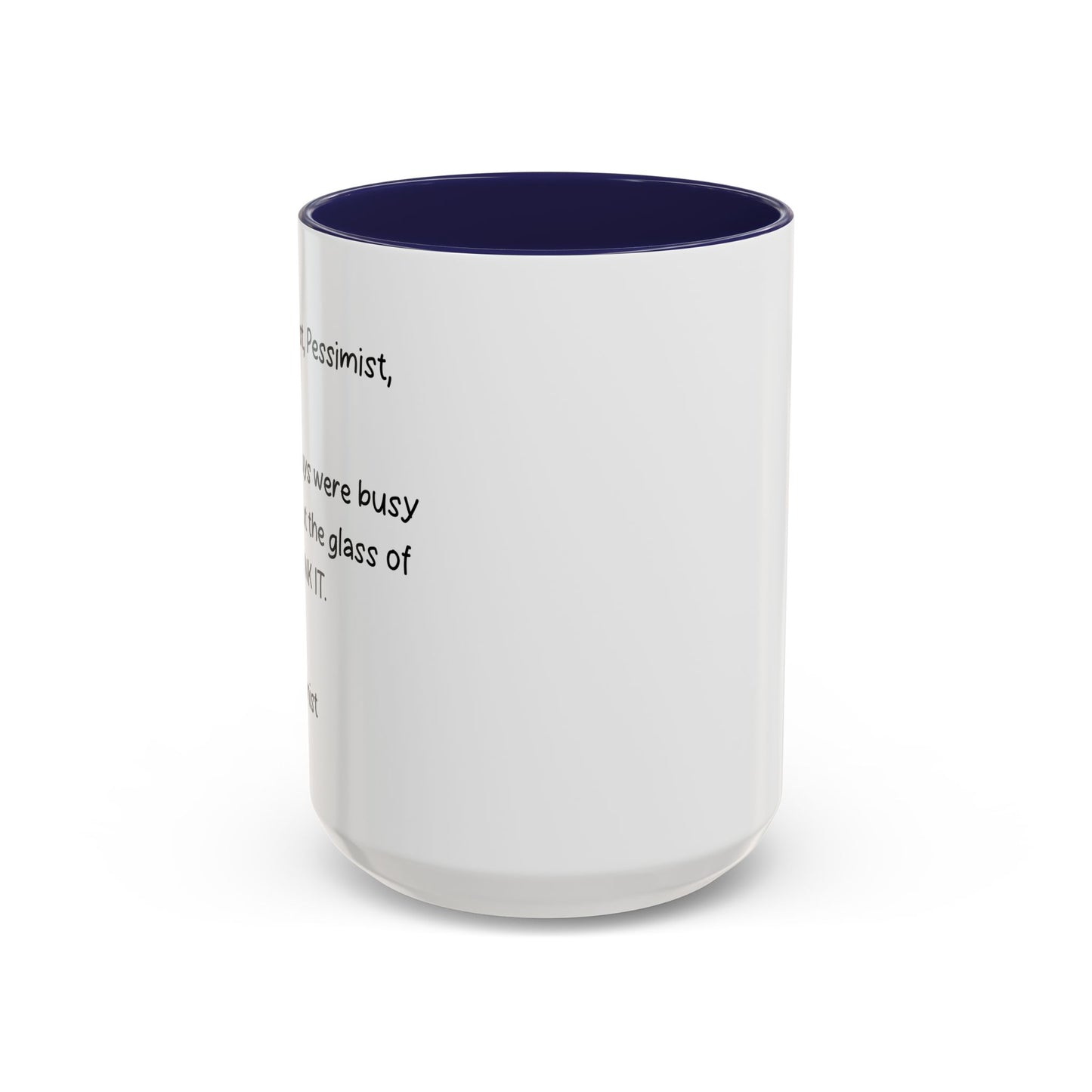 DEAR OPTIMIST, PESSIMIST, AND REALIST Accent BiColor Funny Sarcastic Mug