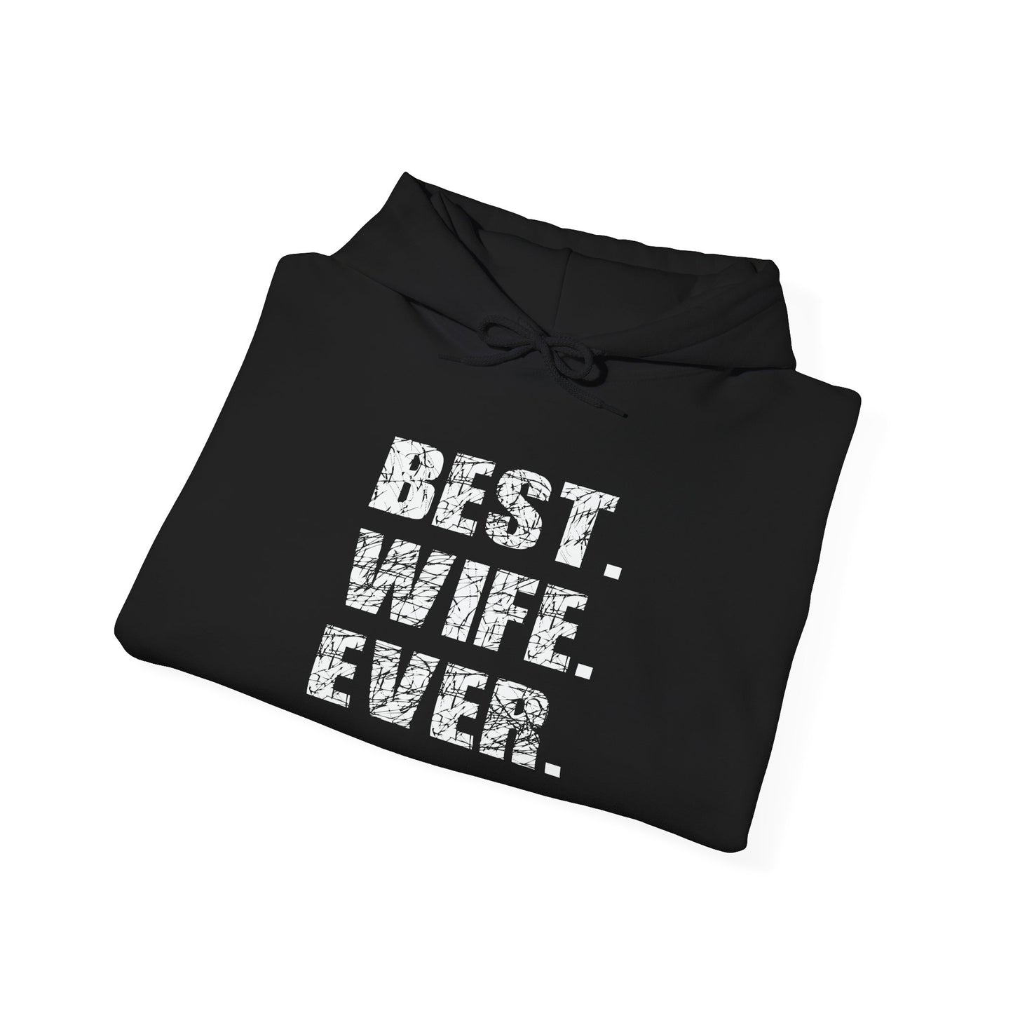 BEST. WIFE. EVER. - Premium Unisex Funny Sarcastic Black Hoodie Sweatshirt