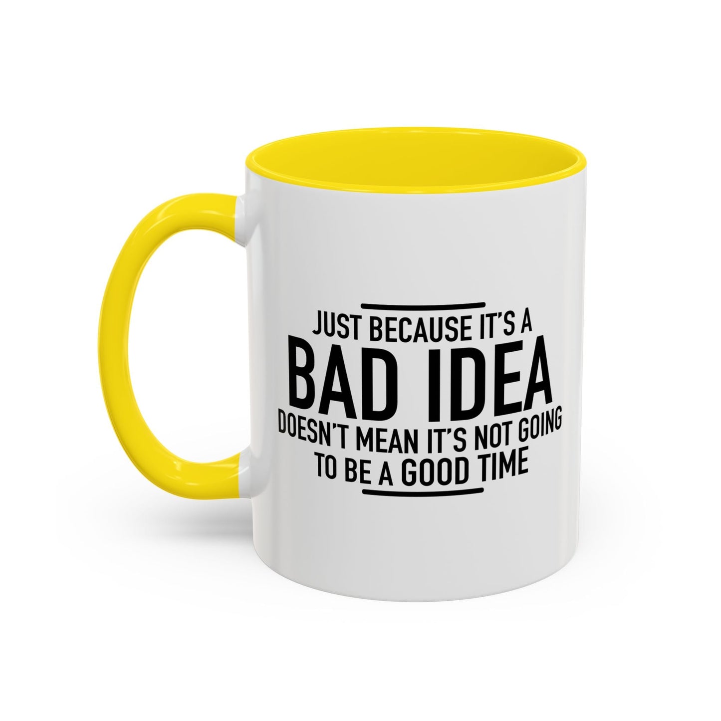 JUST BECAUSE IT'S A BAD IDEA Accent BiColor Funny Sarcastic Mug