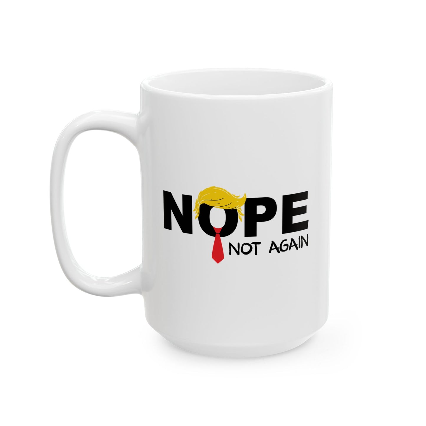 NOPE NOT AGAIN FUNNY SARCASTIC MUGS