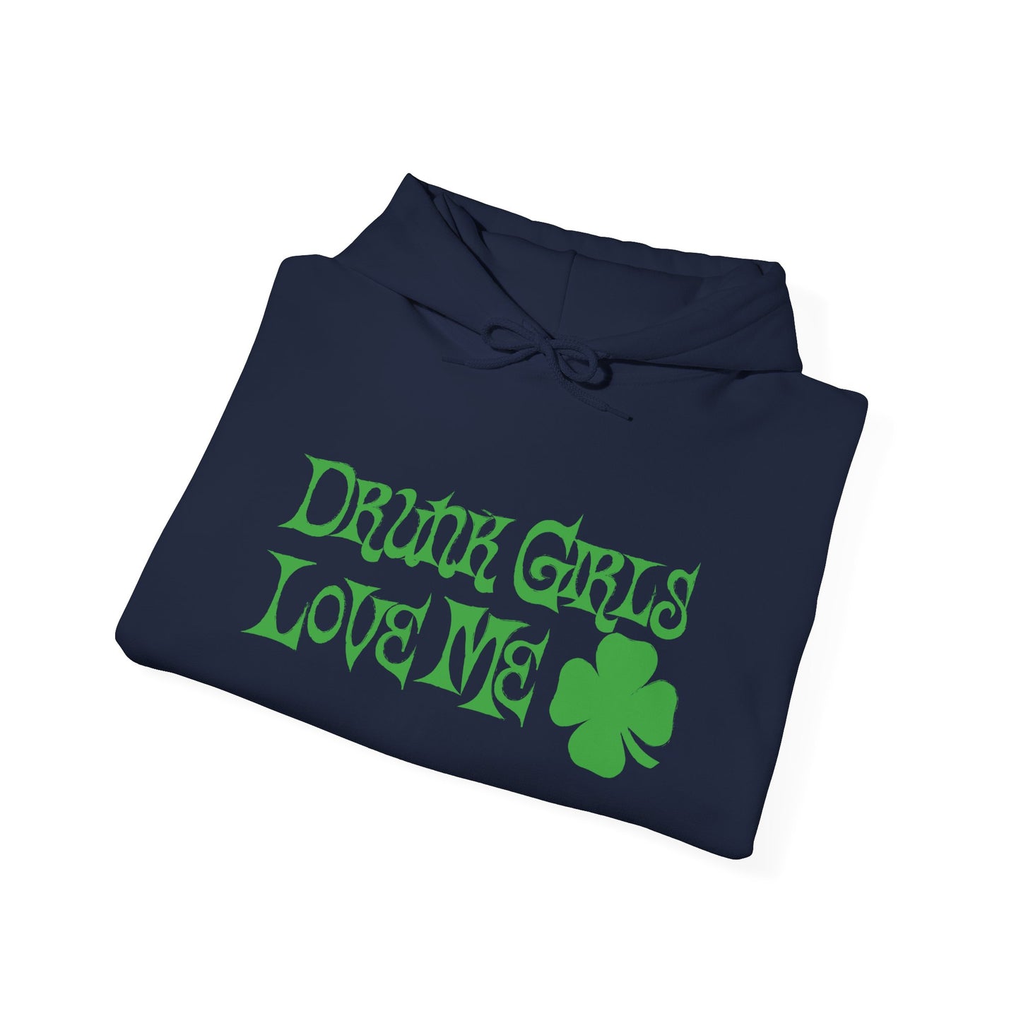 DRUNK GIRLS LOVE ME - Premium Unisex Funny Sarcastic Black Hoodie Sweatshirt