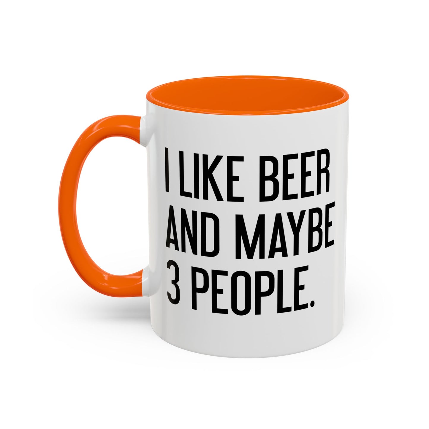 I LIKE BEER AND MAYBE 3 PEOPLE. Accent BiColor Funny Sarcastic Mug