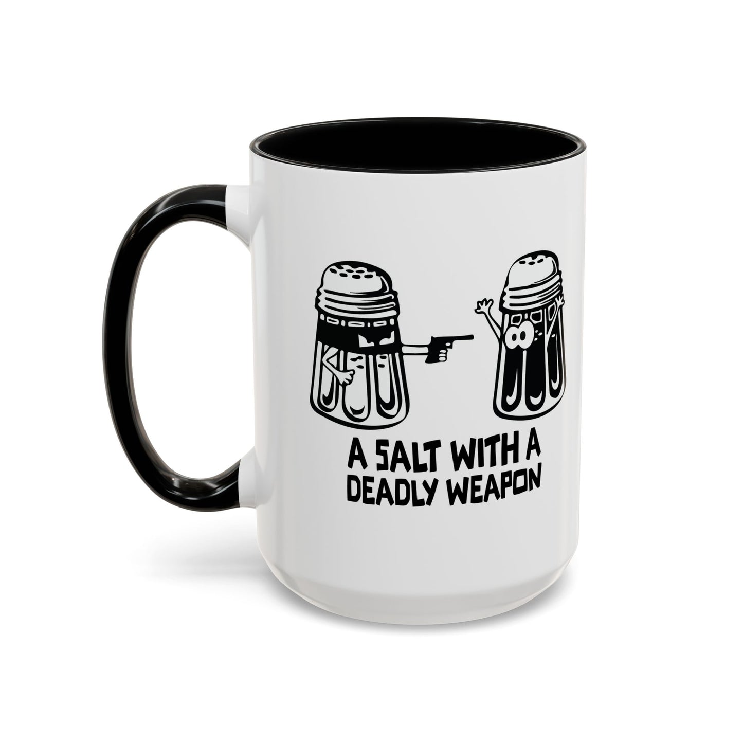 A SALT WITH A DEADLY WEAPON Accent BiColor Funny Sarcastic Mug