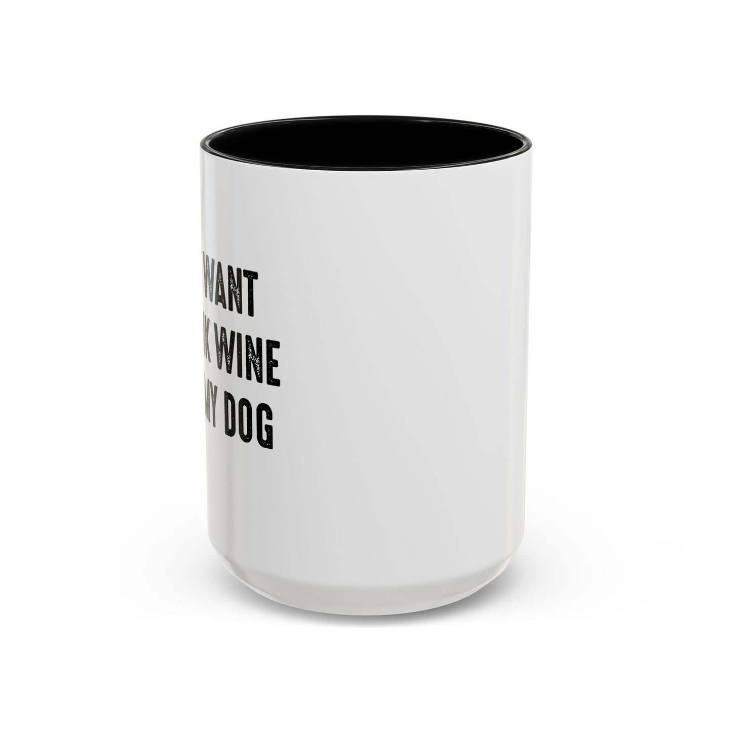 I JUST WANT TO DRINK WINE & PET MY DOG Accent BiColor Funny Sarcastic Mug