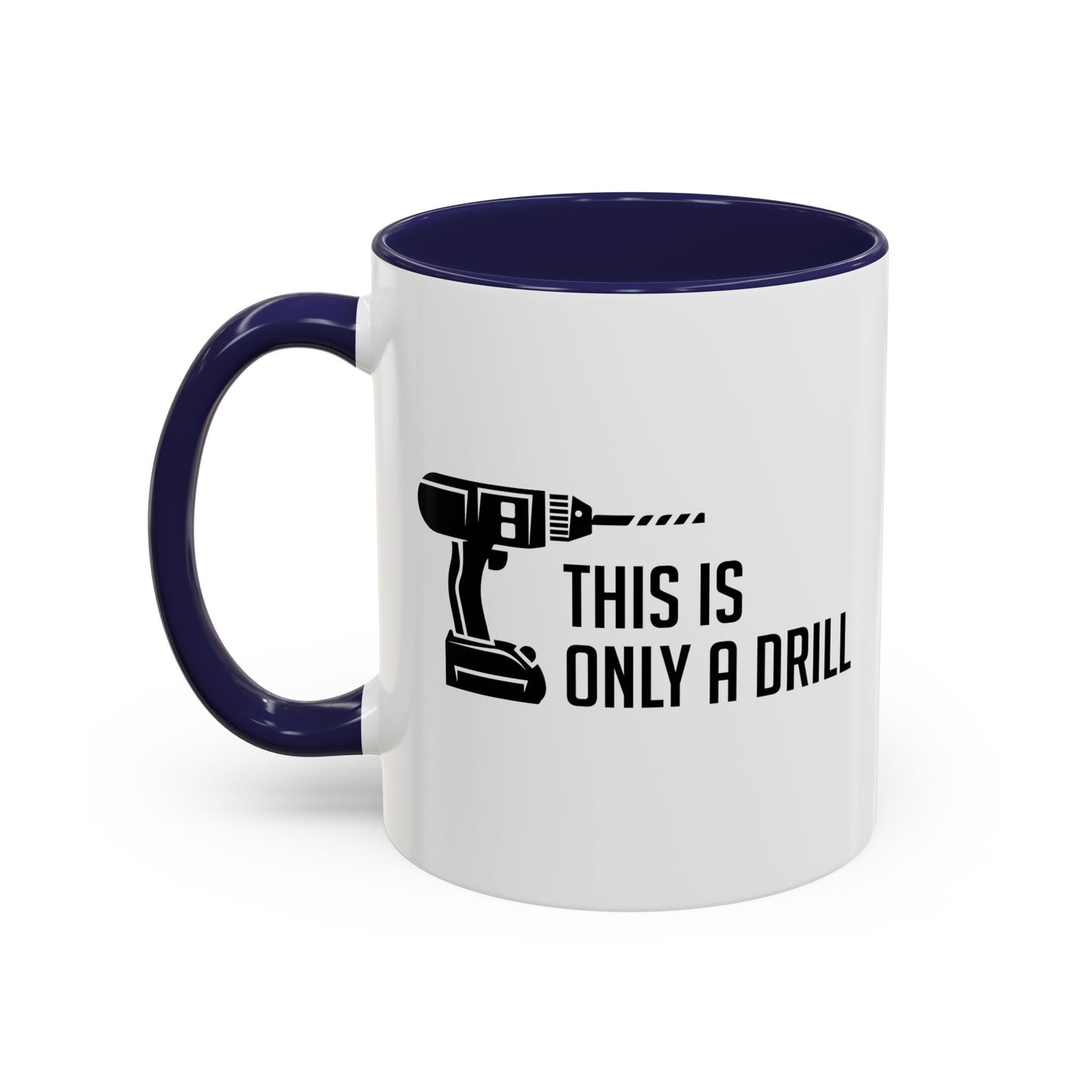 THIS IS ONLY A DRILL Accent BiColor Funny Sarcastic Mug