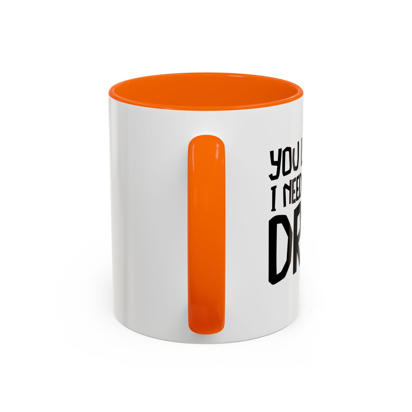 YOU LOOK LIKE I NEED ANOTHER DRINK Accent BiColor Funny Sarcastic Mug