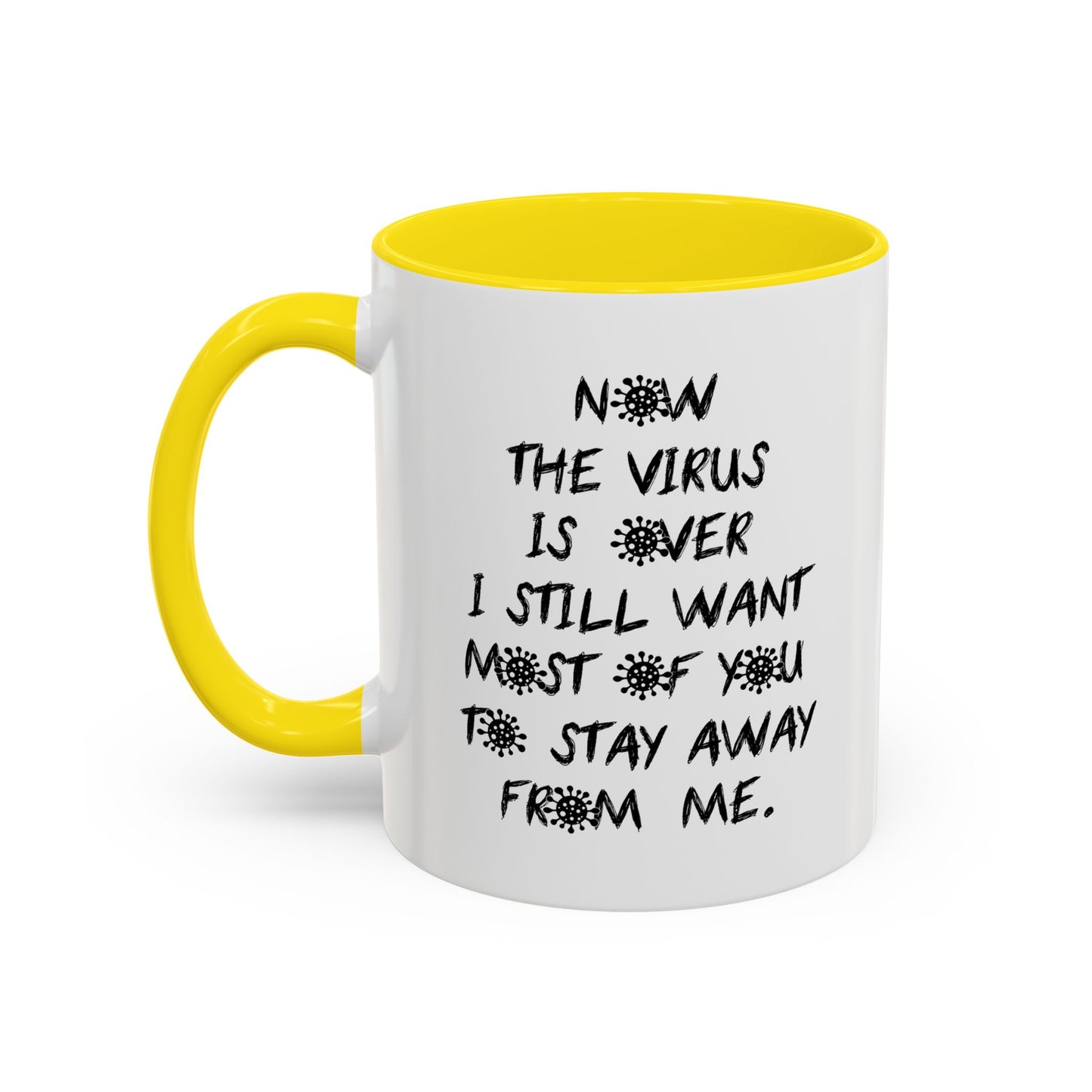 NOW THE VIRUS IS OVER Accent BiColor Funny Sarcastic Mug