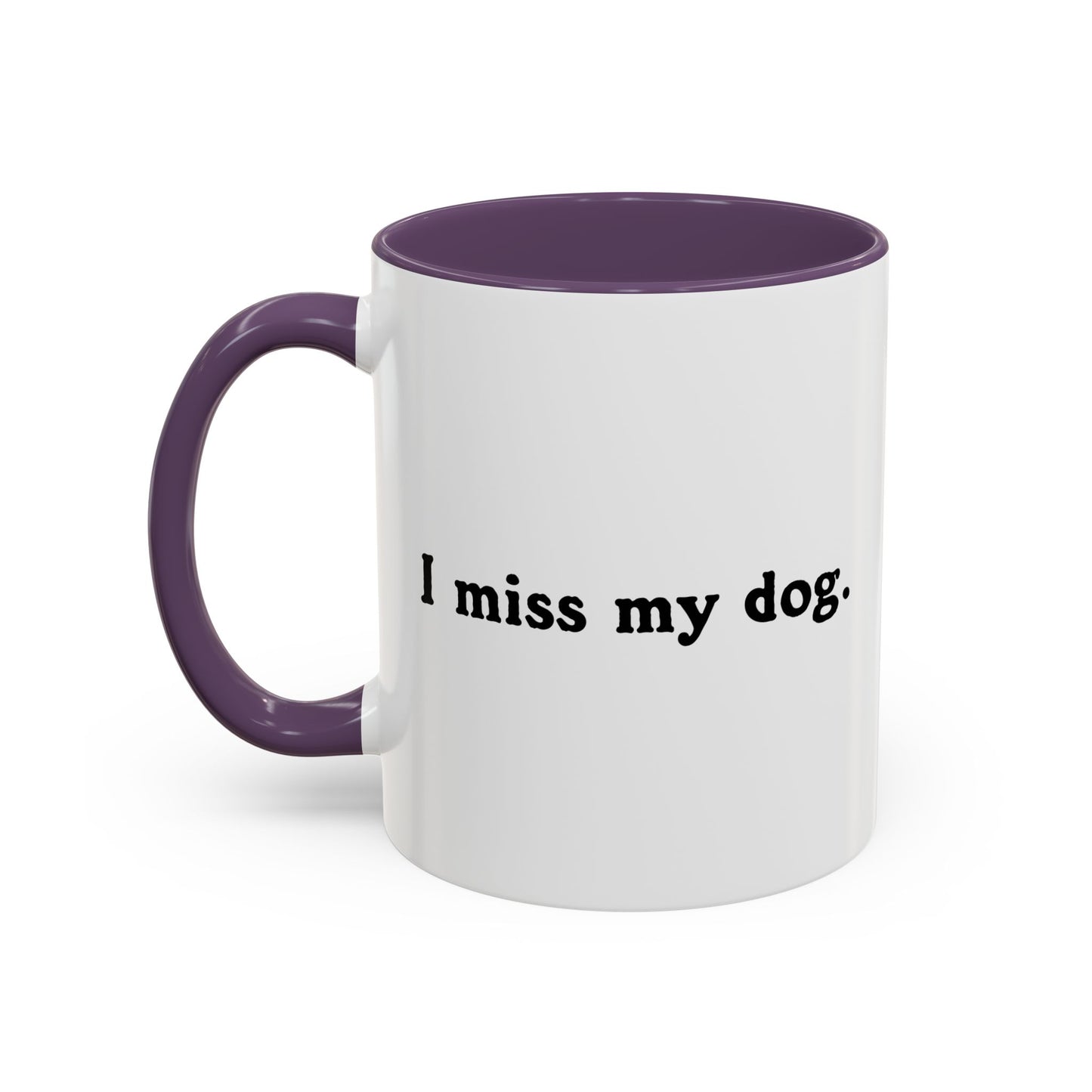 I MISS MY DOG Accent BiColor Funny Sarcastic Mug