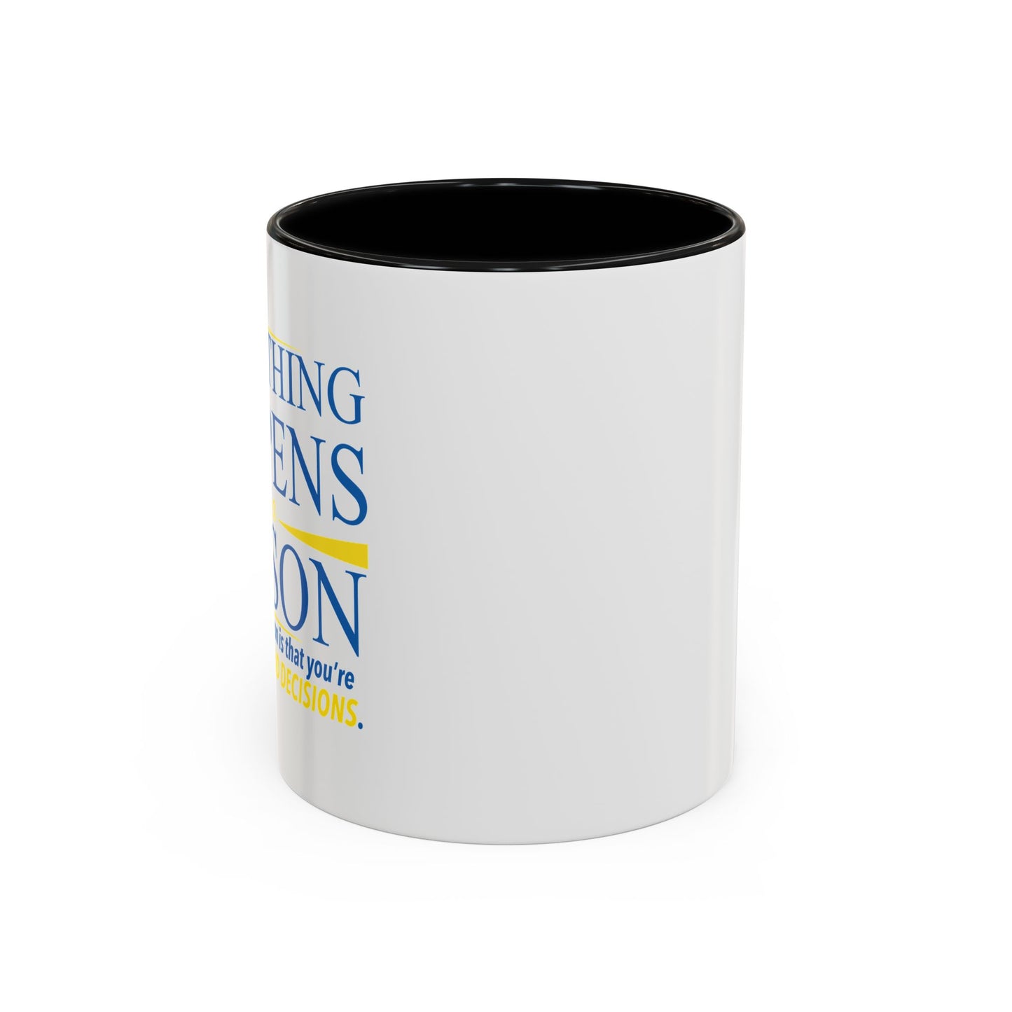 EVERYTHING HAPPENS FOR A REASON Accent BiColor Funny Sarcastic Mug