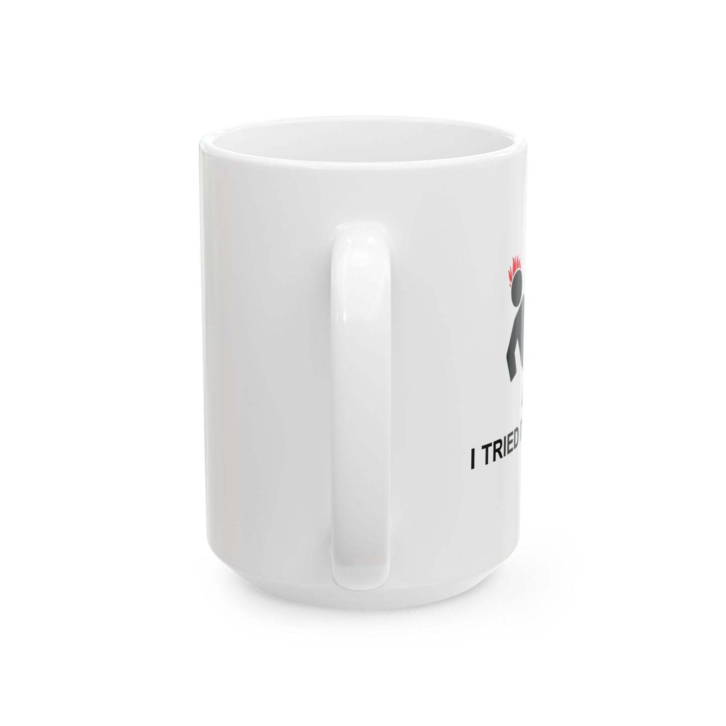 I TRIED IT AT HOME FUNNY SCARCASTIC MUG