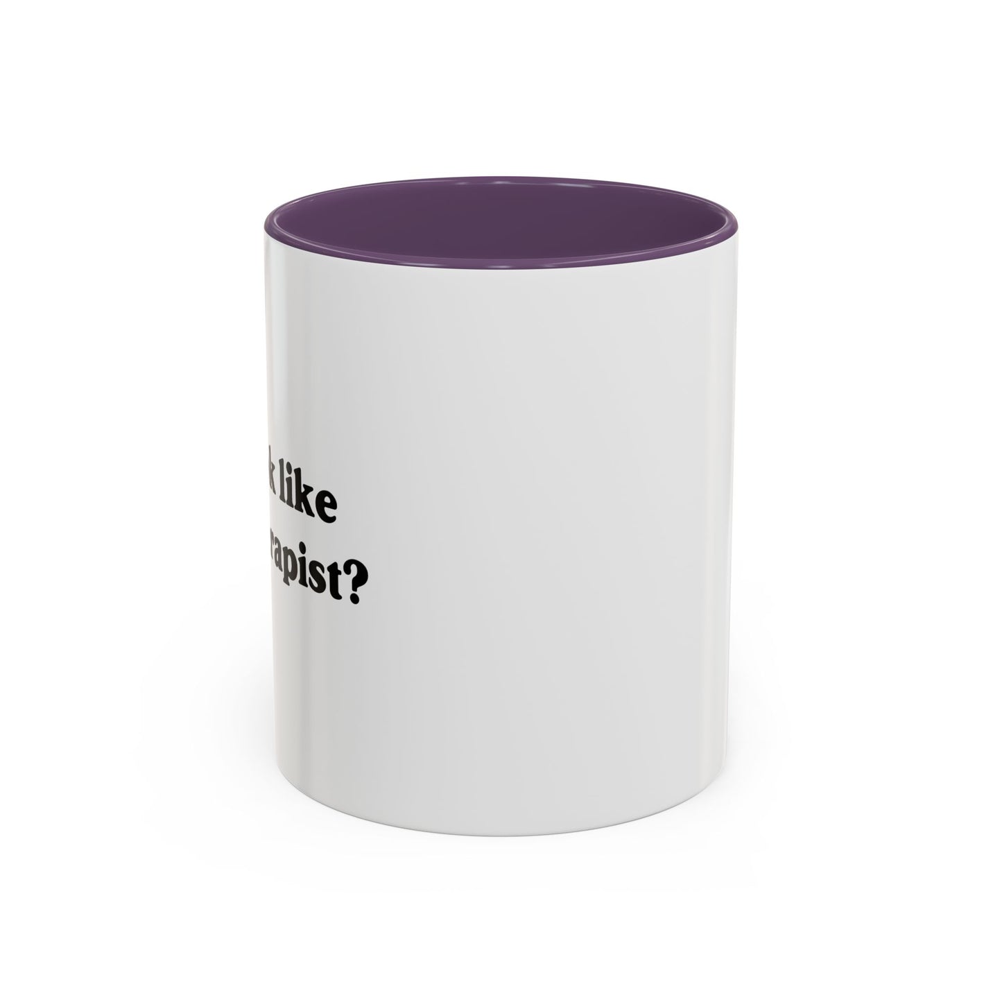 DO I LOOK LIKE YOUR THERAPIST Accent BiColor Funny Sarcastic Mug