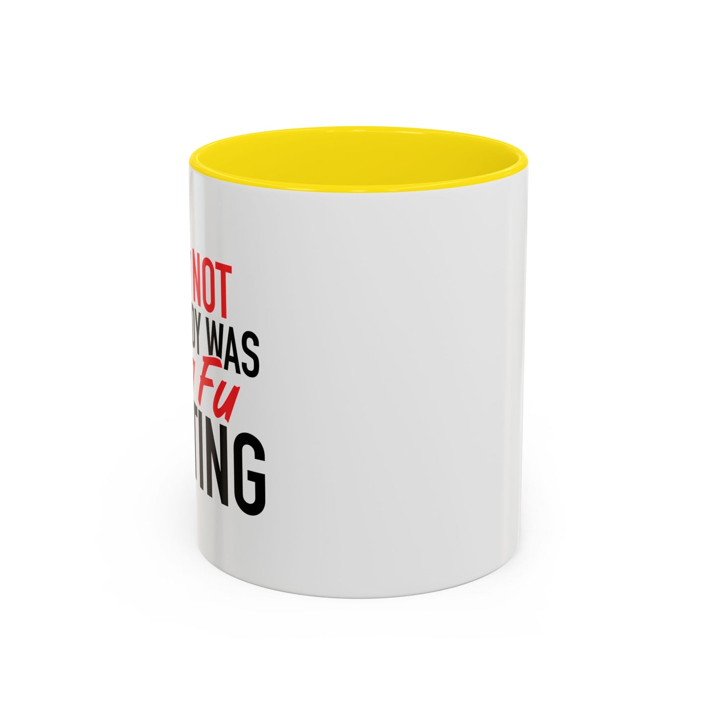 KUNG FU FIGHTING Accent BiColor Funny Sarcastic Mug