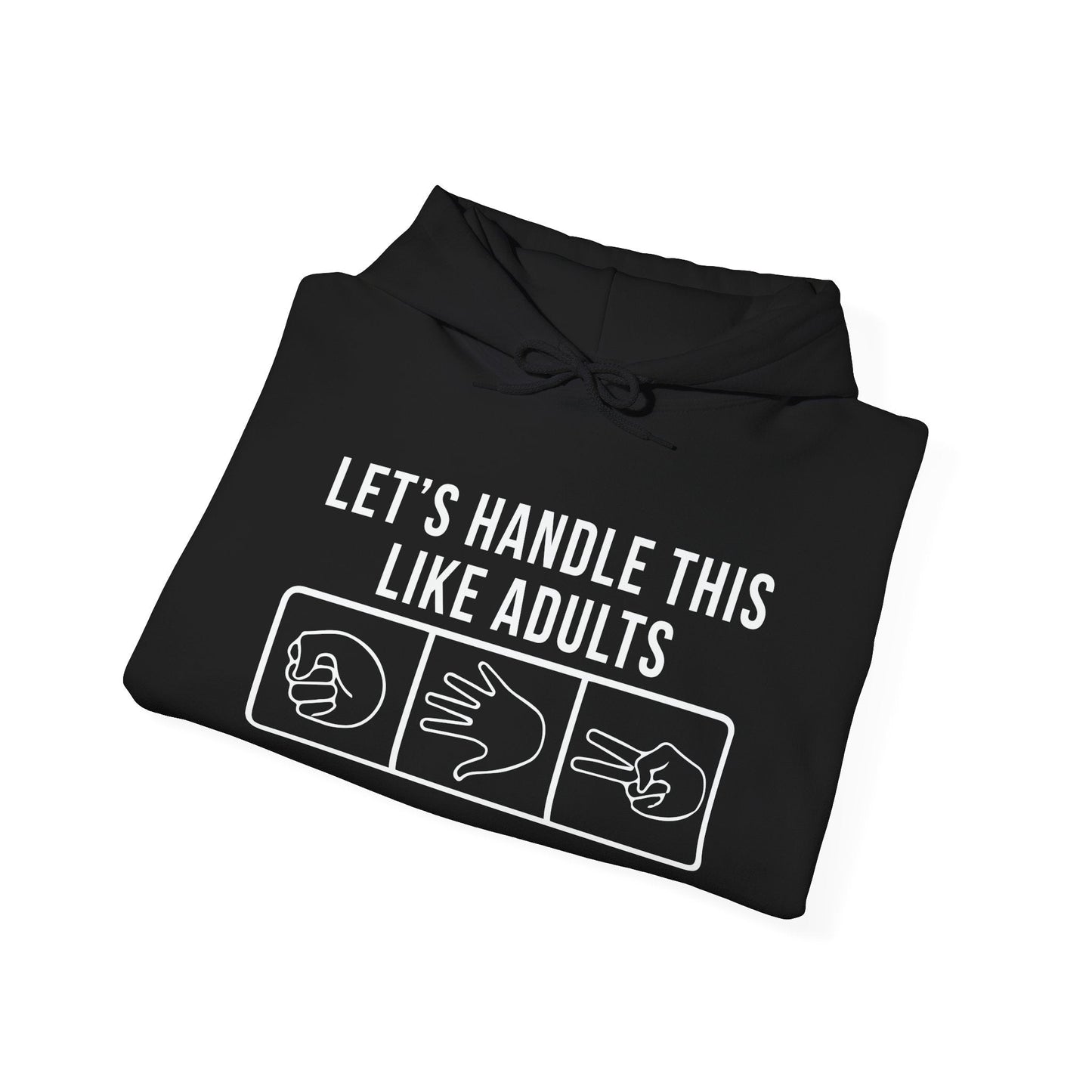 LETS HANDLE THIS LIKE ADULTS - Premium Unisex Funny Sarcastic Black Hoodie Sweatshirt