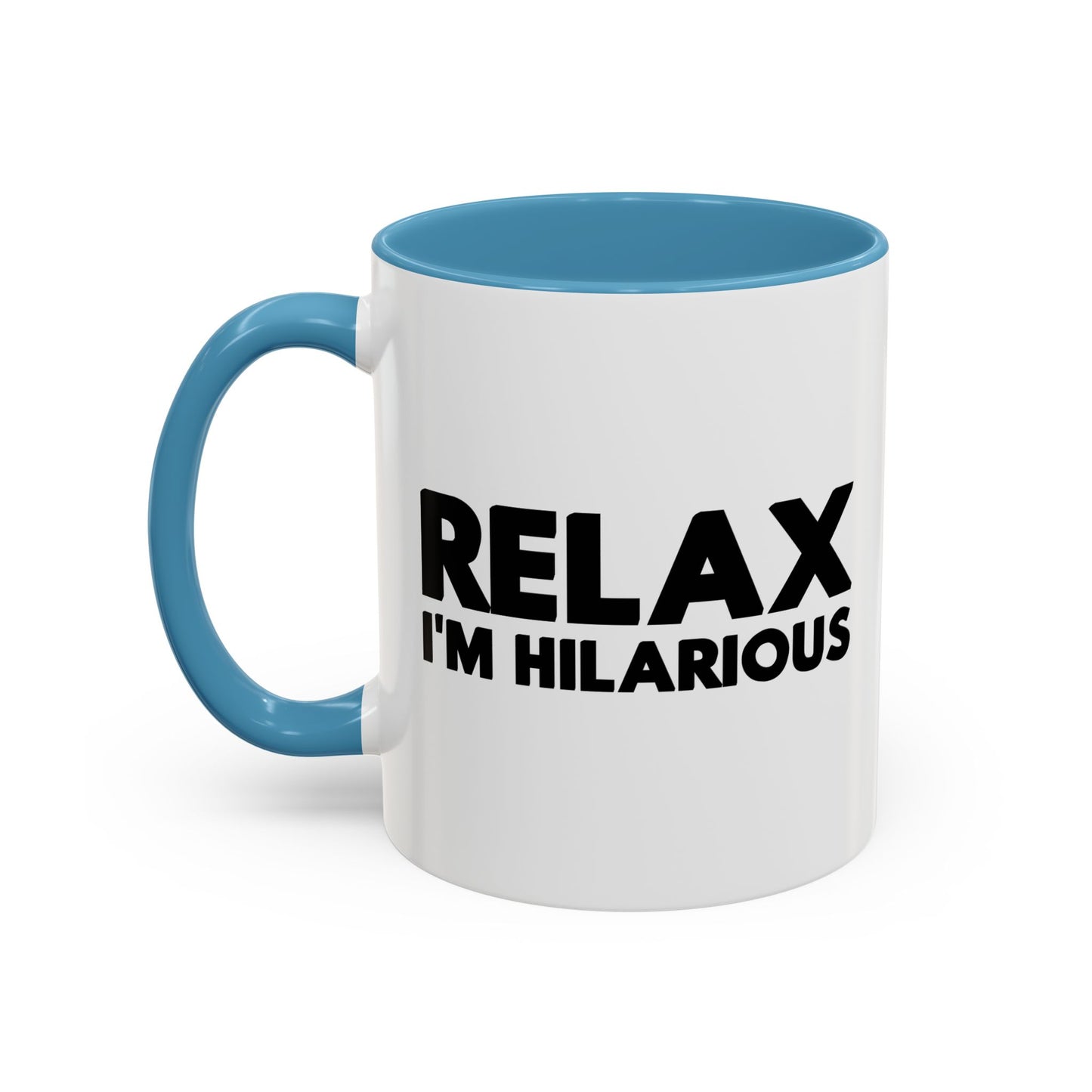 RELAX I'M HILLARIOUS BLACK Accent BiColor Funny Sarcastic Mug