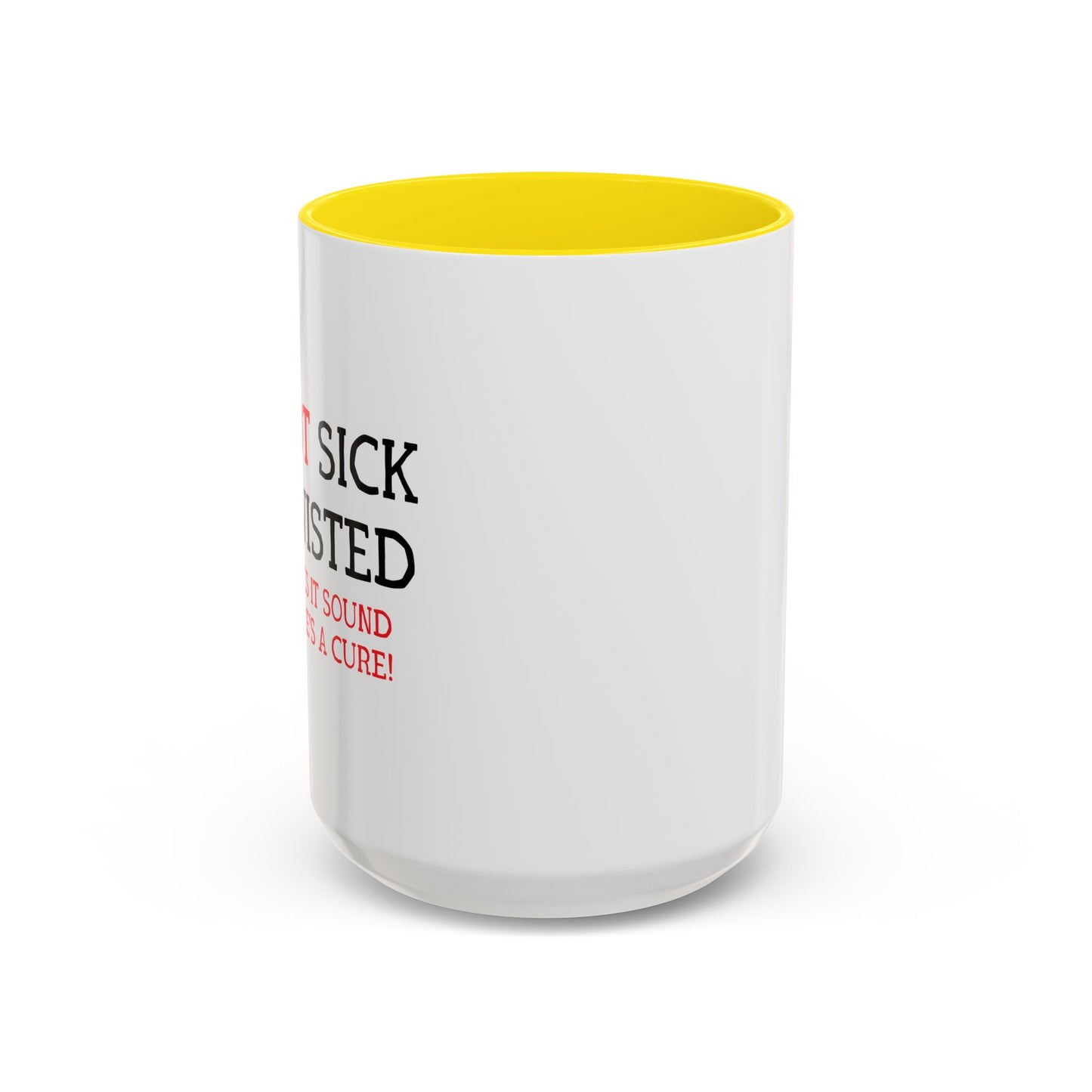 I'M NOT SICK Accent BiColor Funny Sarcastic Mug