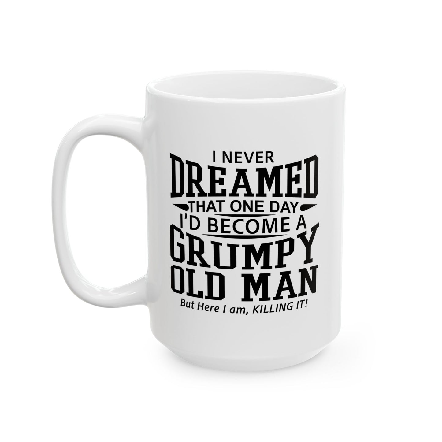 GRUMPY OLD MAN FUNNY SARCASTIC WHITE MUG