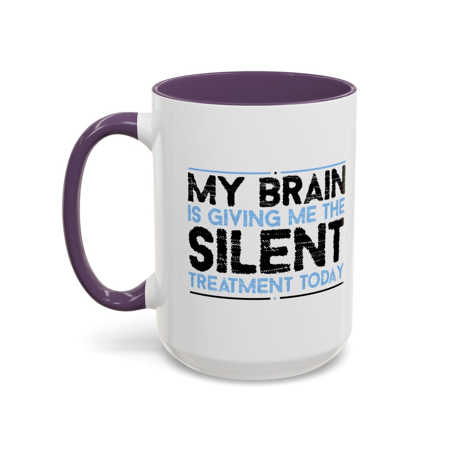 MY BRAIN IS GIVING ME SILENT Accent BiColor Funny Sarcastic Mug