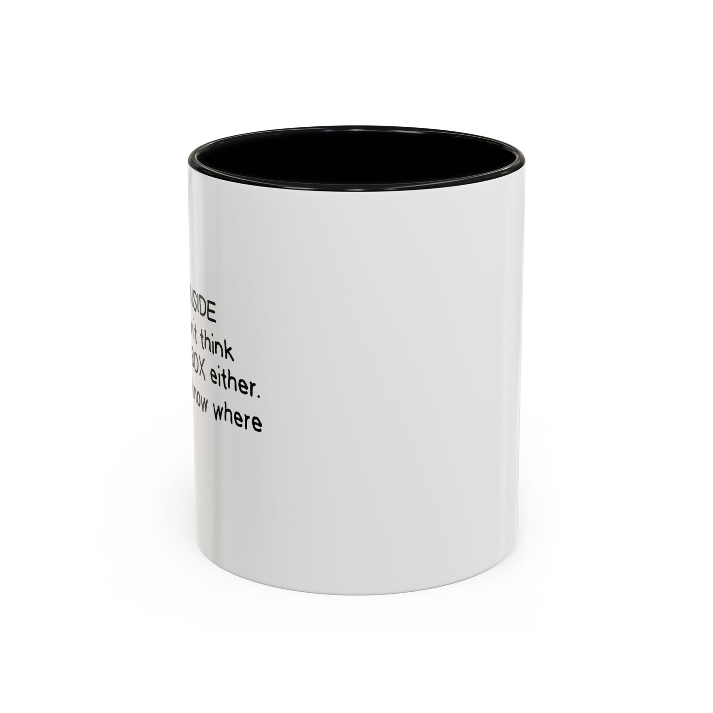 I DON'T THINK INSIDE THE BOX Accent BiColor Funny Sarcastic Mug