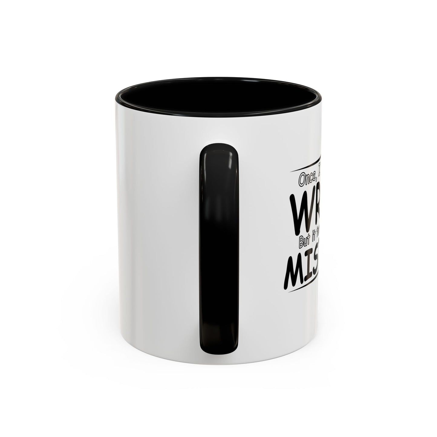 I WAS MISTAKEN Accent BiColor Funny Sarcastic Mug