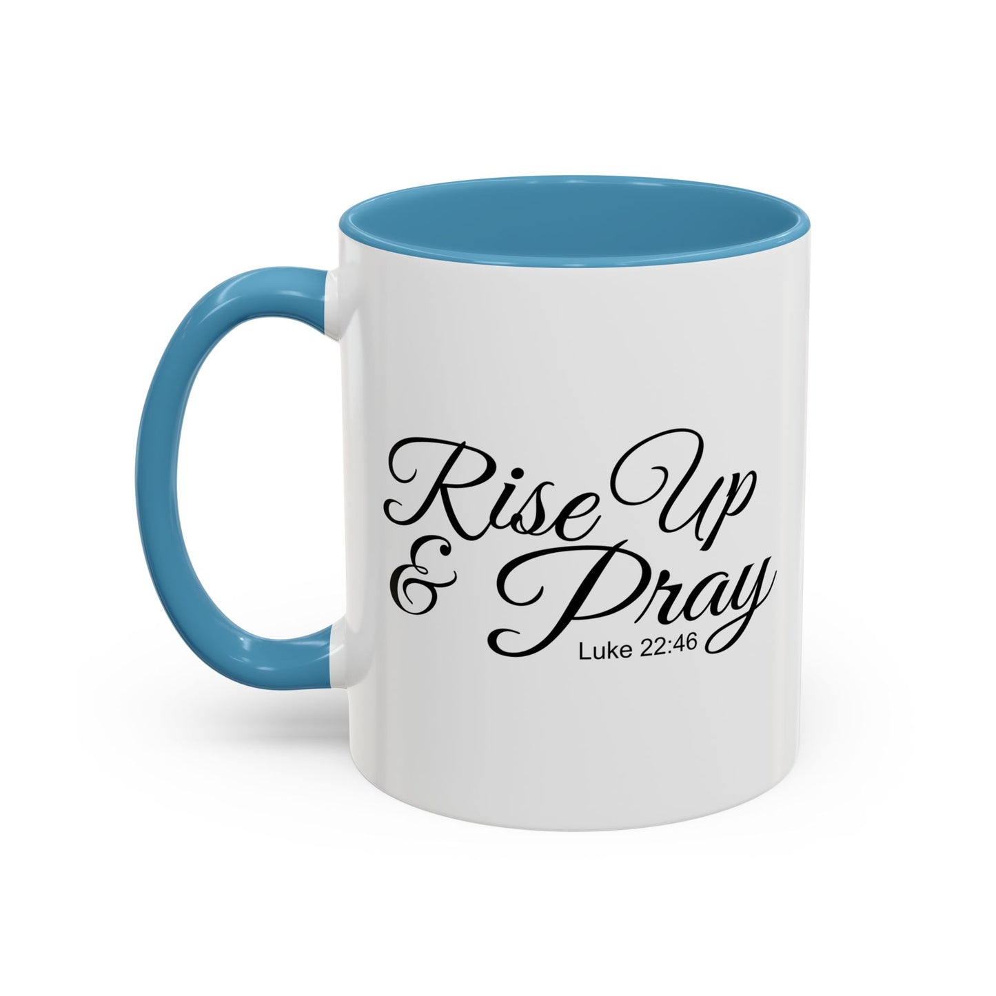 RISE UP & PRAY - LUKE 22-46 Accent BiColor Funny Sarcastic Mug