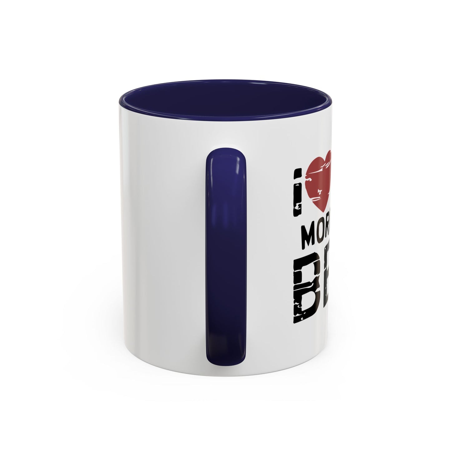 I LOVE YOU MORE THAN BEER Accent BiColor Funny Sarcastic Mug