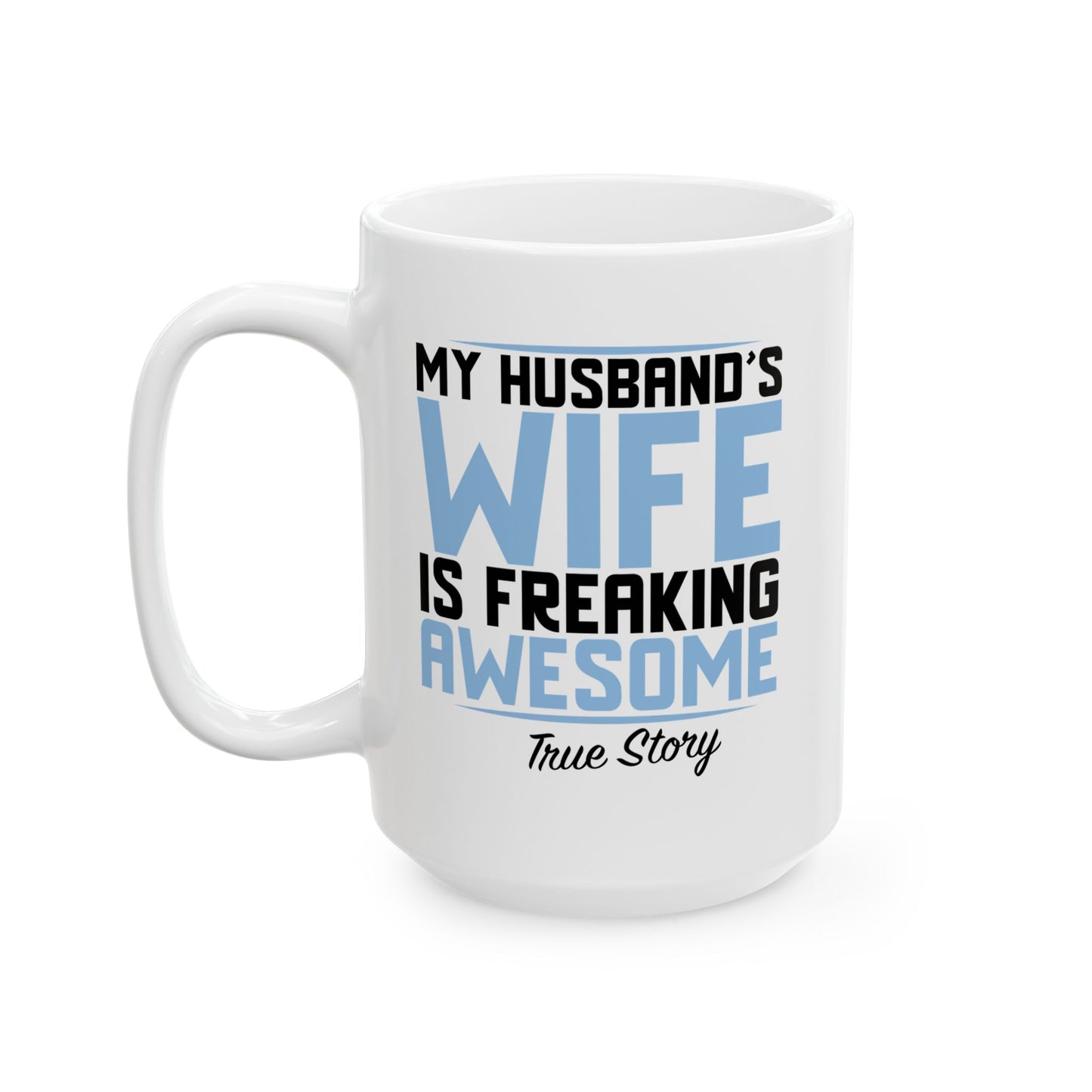 MY HUSBAND'S WIFE IS FREAKING AWESOME Funny Sarcastic Mug