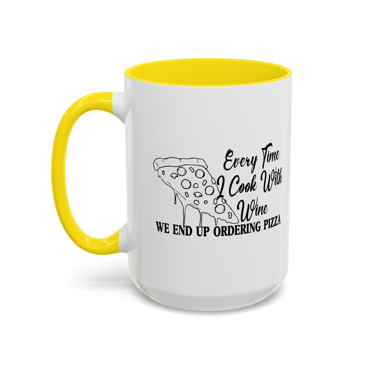 EVERYTIME I COOK WITH WINE Accent BiColor Funny Sarcastic Mug