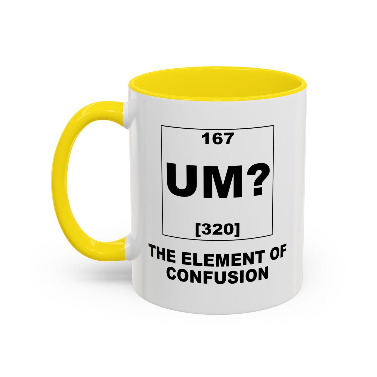 UM? THE OF ELEMENT CONFUSION Accent BiColor Funny Sarcastic Mug