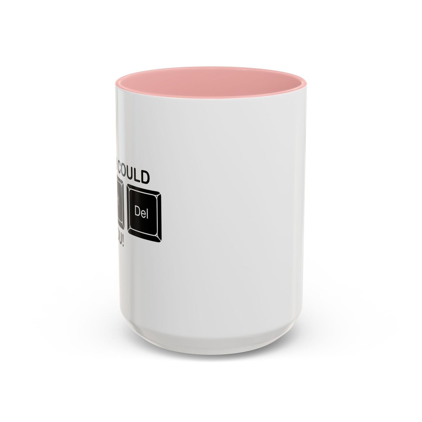 I WISH I COULD Ctrl Alt Del YOU Accent BiColor Funny Sarcastic Mug