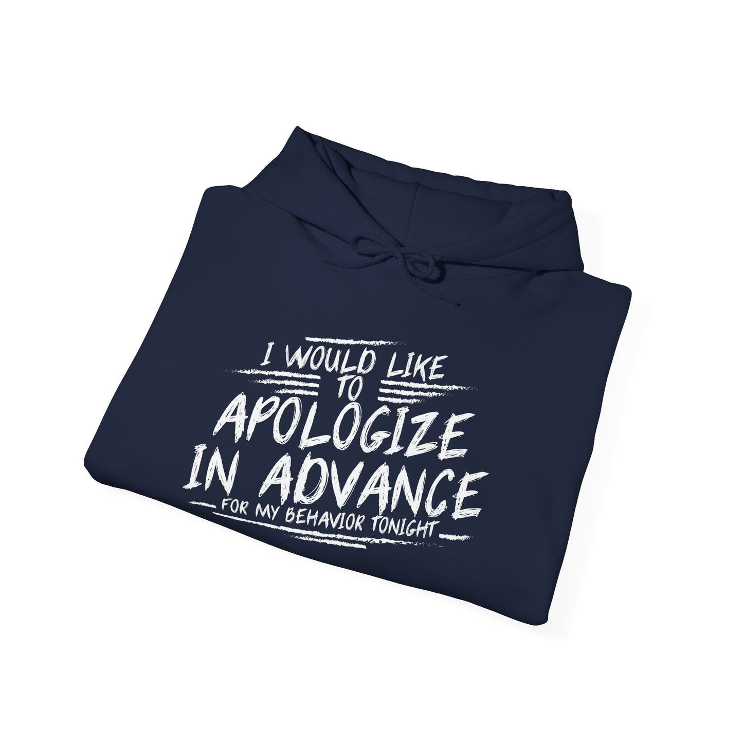 I WOULD LIKE TO APOLOGIZE IN ADVANCE - Premium Unisex Funny Sarcastic Black Hoodie Sweatshirt