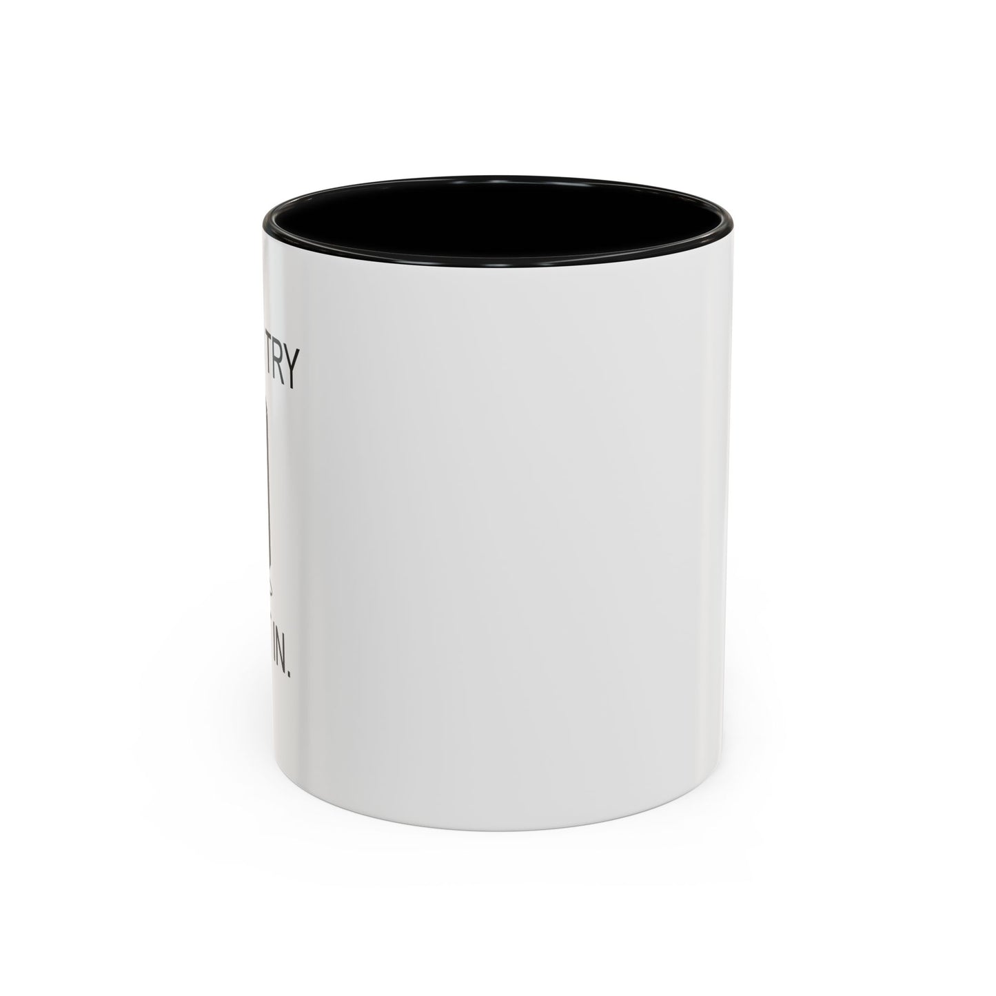 WHEN I TRY TO FIT IN Accent BiColor Funny Sarcastic Mug