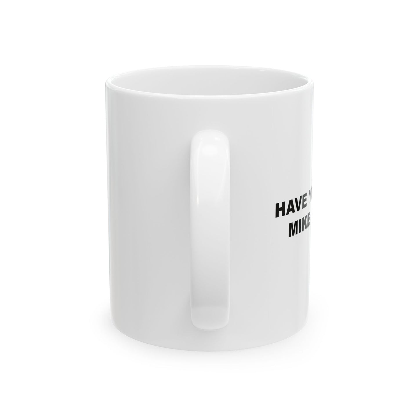 HAVE YOU SEEN MIKE HUNT? FUNNY SARCASTIC MUG