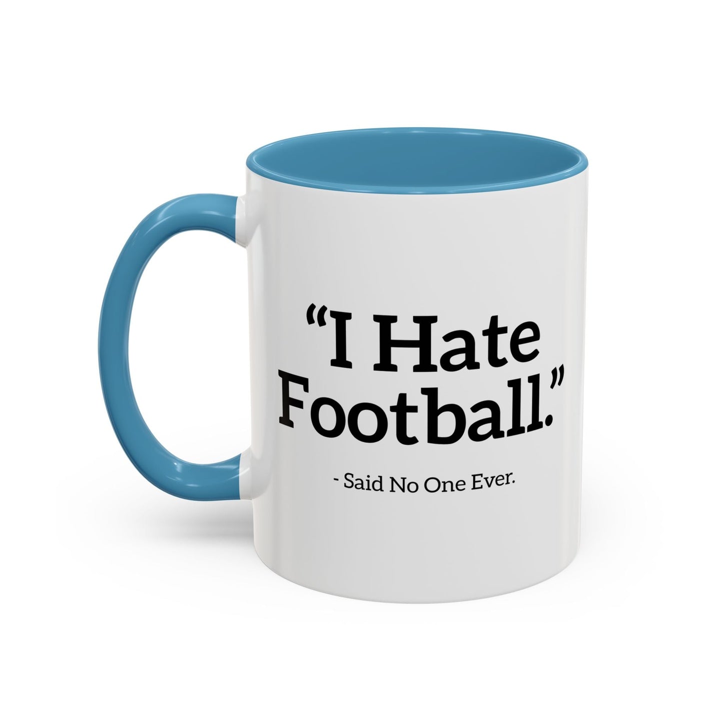 I HATE FOOTBALL. Accent BiColor Funny Sarcastic Mug