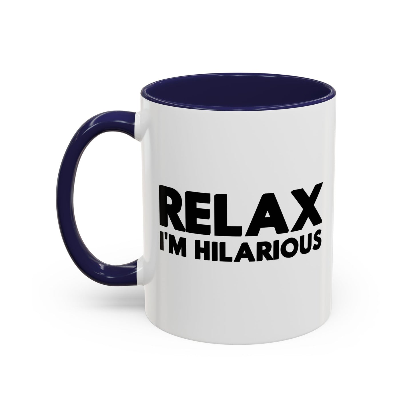 RELAX I'M HILLARIOUS BLACK Accent BiColor Funny Sarcastic Mug