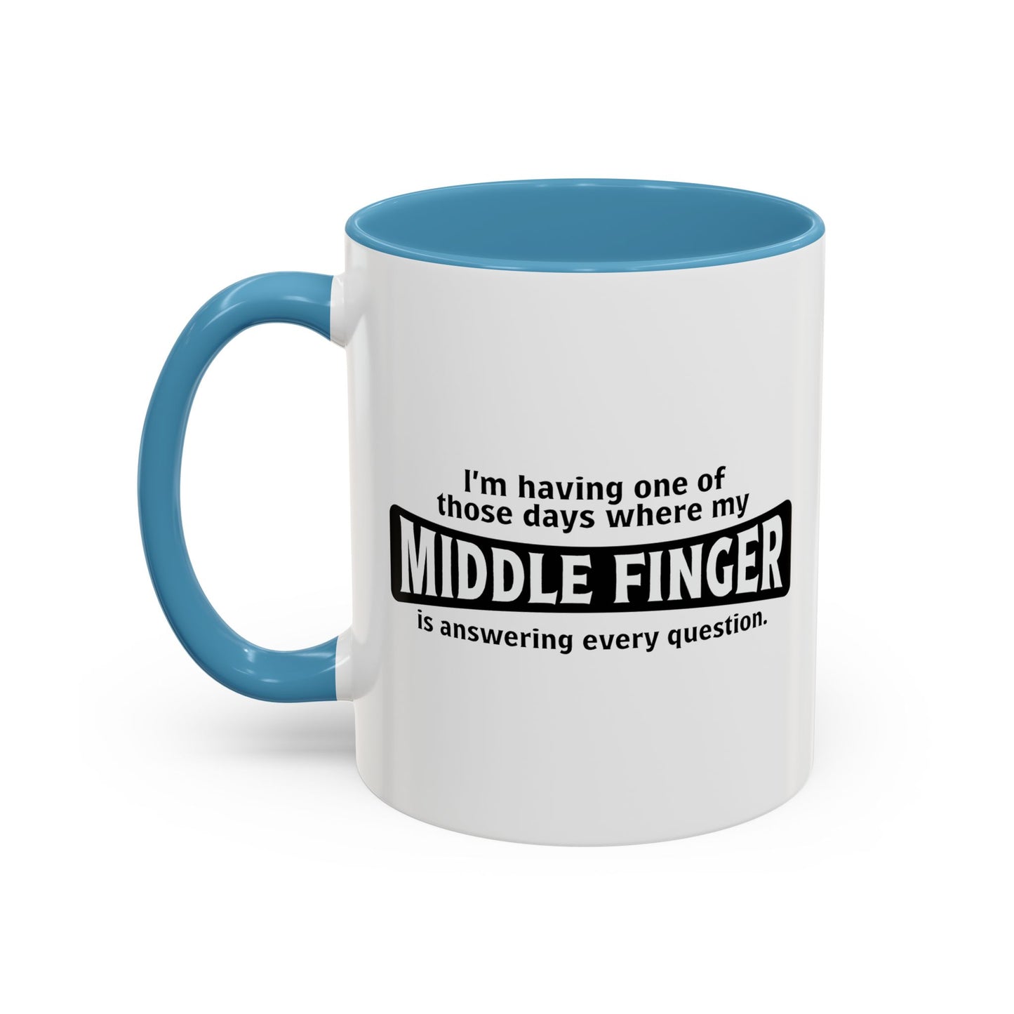 MY MIDDLE FINGER IS ANSWERING EVERYTHING Accent BiColor Funny Sarcastic Mug