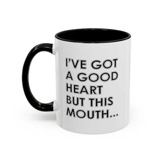 I'VE GOT A GOOD HEART Accent BiColor Funny Sarcastic Mug